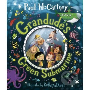Grandude's Green Submarine - Paul McCartney, Kathryn Durst (Ilustrátor)