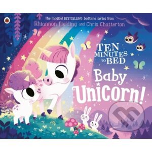 Ten Minutes to Bed: Baby Unicorn - Rhiannon Fielding, Chris Chatterton (Ilustrátor)