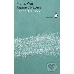 Man's War Against Nature - Rachel Carson