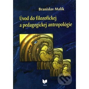 Úvod do filozofickej a pedagogickej antropológie - Branislav Malík