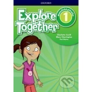 Explore Together 1: Teacher's Guide Pack (SK) - Charlotte Covill, Mary Charrington, Paul Shipton