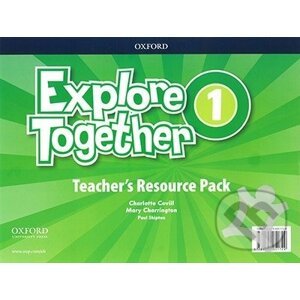 Explore Together 1: Teacher's Resource Pack - Charlotte Covill, Mary Charrington, Paul Shipton