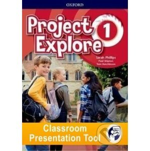Project Explore 1 - Student's Book Classroom Presentation Tools - Sarah Phillips, Paul Shipton, Tom Hutchinson