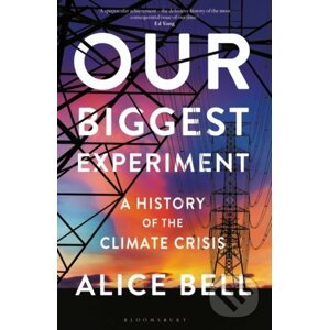 Our Biggest Experiment - Alice Bell
