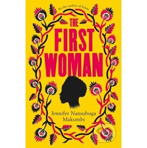 The First Woman - Jennifer Nansubuga Makumbi