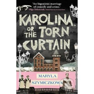 Karolina, or the Torn Curtain - Maryla Szymiczkowa, Antonia Lloyd-Jones