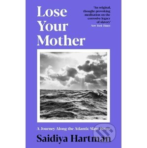 Lose Your Mother - Saidiya Hartman