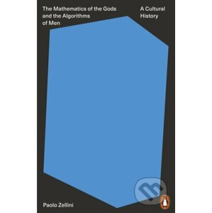 Mathematics of the Gods and the Algorithms of Men - Paolo Zellini