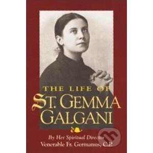 The Life of St. Gemma Galgani - Venerable Fr. Germanus