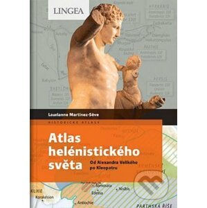 Atlas helénistického světa - Laurianne Martinez-Seve, Benoit-Guyod, M.