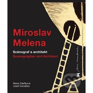Miroslav Melena - scénograf a architekt - Josef Vomáčka, Marie Zdeňková