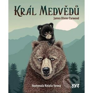 Král medvědů - James Oliver Curwood, Natalia Yarova (ilustrátor)