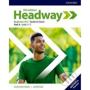 New Headway - Beginner - Student's Book A with Online Practice - John Soars, Liz Soars, Jo McCaul