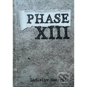 Phase XIII - Ladislav Henkrich