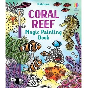 Coral Reef Magic Painting Book - Abigail Wheatley, Laura Tavazzi (ilustrátor)