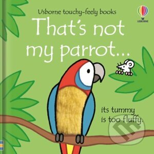That's not my parrot... - Fiona Watt, Rachel Wells (ilustrátor)