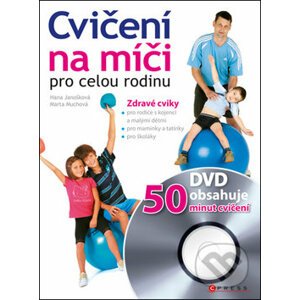 Cvičení na míči pro celou rodinu - Hana Janošková, Marta Muchová