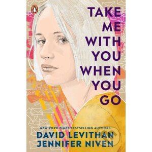 Take Me With You When You Go - David Levithan Jennifer Niven