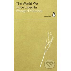 The World We Once Lived In - Wangari Maathai