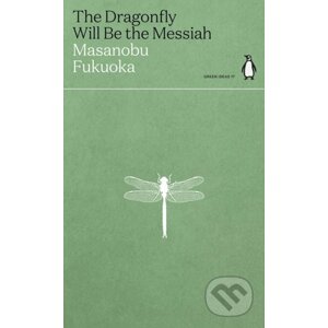 The Dragonfly Will Be the Messiah - Masanobu Fukuoka