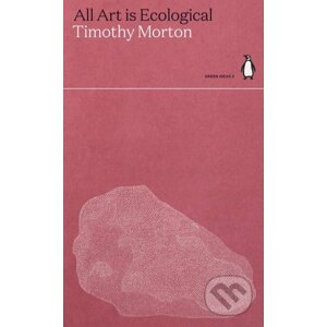 All Art Is Ecological - Timothy Morton