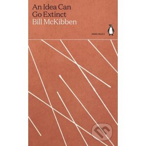 An Idea Can Go Extinct - Bill McKibben