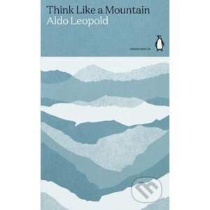 Think Like a Mountain - Aldo Leopold