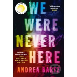 We Were Never Here - Andrea Bartz