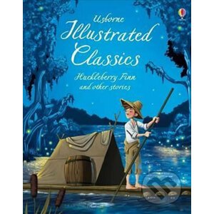 Illustrated Classics Huckleberry Finn and Other Stories - Usborne