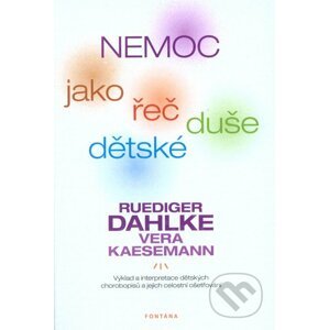 Nemoc jako řeč dětské duše - Ruediger Dahlke, Vera Kaesemann