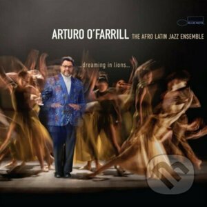 Arturo O'Farrill: Dreaming in Lions - Arturo O'Farrill