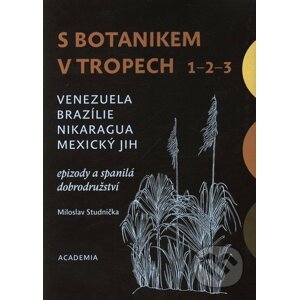 S botanikem v tropech 1 - 3 - Miloslav Studnička