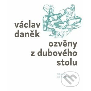 Ozvěny z dubového stolu - Václav Daněk