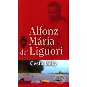 Cesta lásky - Alfonz Mária de Liguori
