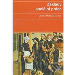 Základy sociální práce - Oldřich Matoušek a kolektív