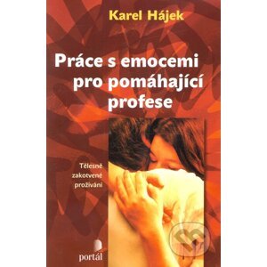Práce s emocemi pro pomáhající profese - Karel Hájek