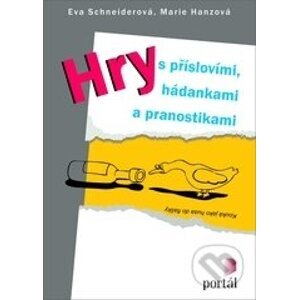 Hry s příslovími, hádankami a pranostikami - Eva Schneiderová, Marie Hanzová
