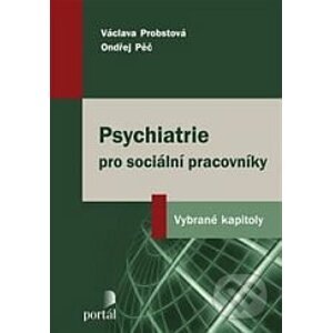 Psychiatrie pro sociální pracovníky - Václava Probstová, Ondřej Pěč