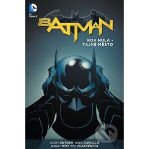 Batman 4: Rok nula - Tajné město - Scott Snyder, James Tynion