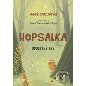Hopsalka: Opuštěný les - Alex Donovichi, Stela Damaschin-Popa (Ilustrátor)