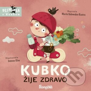 Kubko žije zdravo - Marta Galewska-Kustra, Joanna Kłos (ilustrácie)