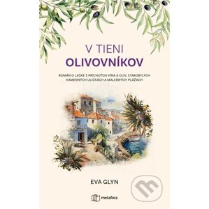 V tieni olivovníkov - Eva Glyn