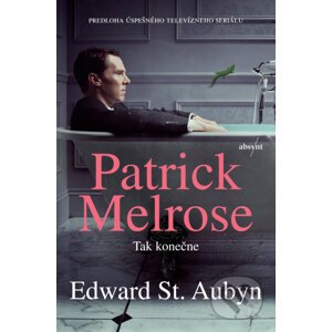Patrick Melrose: Tak konečne - Edward St. Aubyn