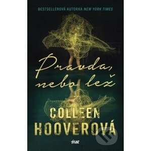 Pravda, nebo lež - Colleen Hoover