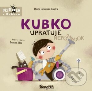 Kubko upratuje - Marta Galewska-Kustra, Joanna Kłos (ilustrátor)