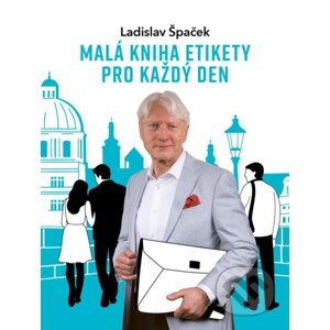 Malá kniha etikety pro každý den - Ladislav Špaček