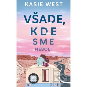 Všade, kde sme neboli - Kasie West