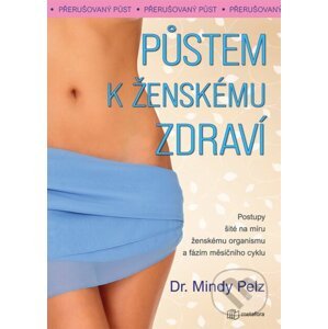 Půstem k ženskému zdraví - Mindy Pelz
