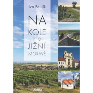 Na kole po jižní Moravě - Ivo Paulík