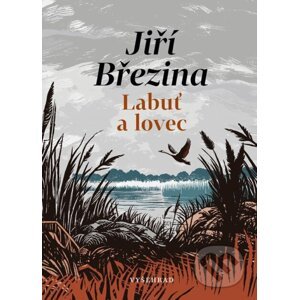 Labuť a lovec - Jiří Březina, Sabina Chalupová (ilustrátor)